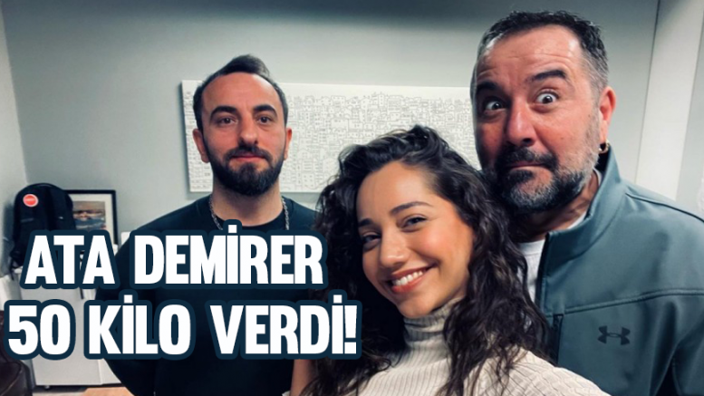 Ata Demirer 50 kilo verdi