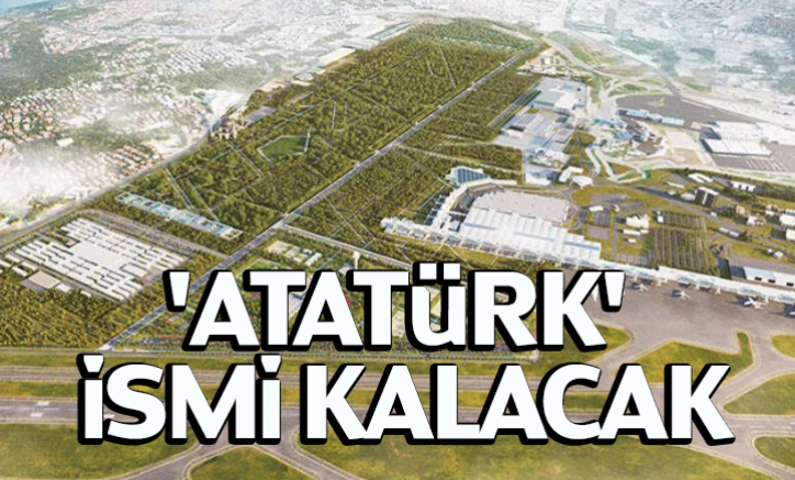 'Atatürk' ismi kalacak