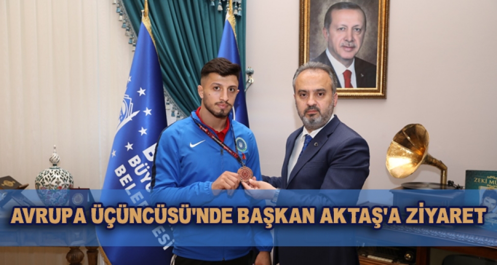 Avrupa Üçüncüsü Ergen'den Başkan Aktaş'a Ziyaret