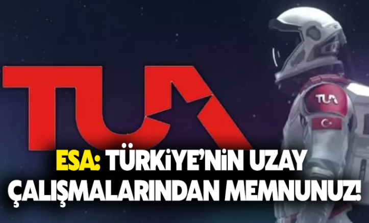 Avrupa Uzay Ajansı: Türkiye'nin uzay çalışmalarından memnuniyet duyuyoruz