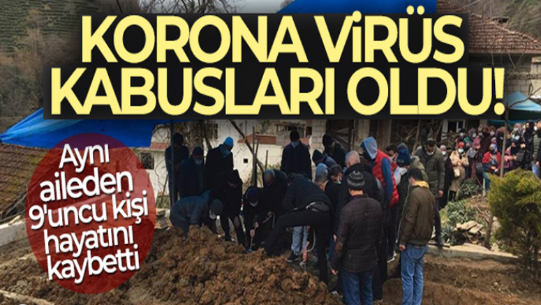Aynı aileden 9'uncu kişi korona virüs nedeniyle hayatını kaybetti