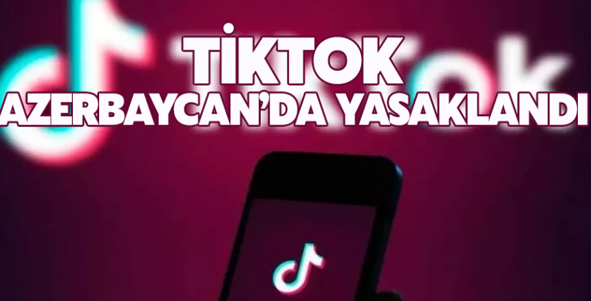 Azerbaycan'da TikTok geçici süreyle yasaklandı