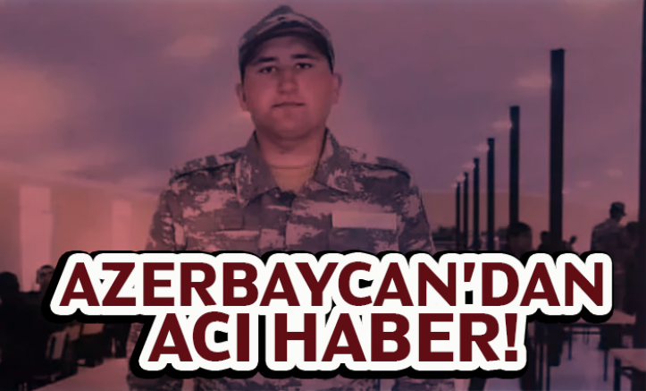 Azerbaycan'dan Acı Haber!