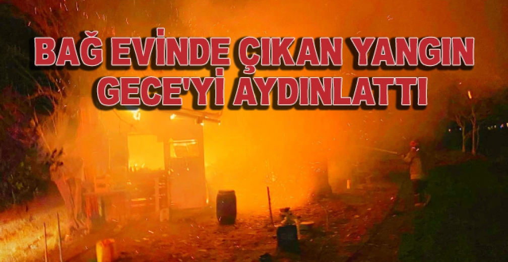 Bağ Evinde Çıkan Yangın, Geceyi Aydınlattı