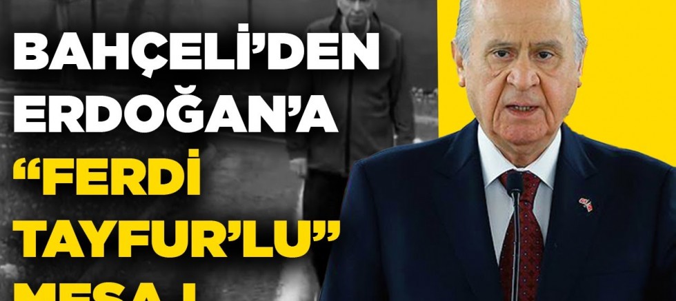 Bahçeli'den Ferdi Tayfur Çıkışı Gündeme Bomba Gibi Düştü'
