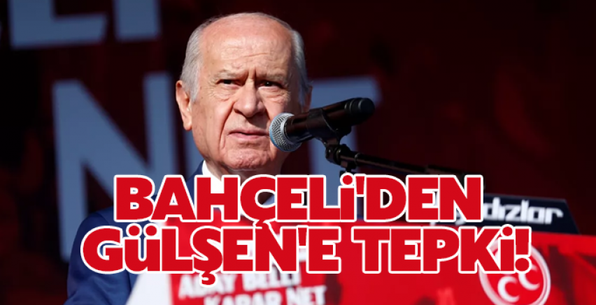 Bahçeli'den Gülşen'e tepki!
