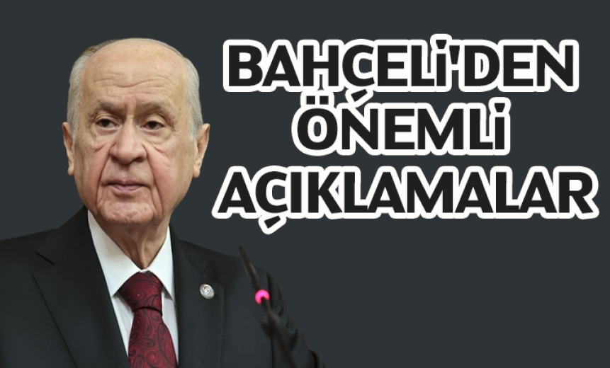 Bahçeli'den önemli açıklamalar