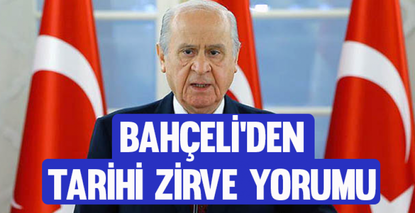 Bahçeli'den tarihi zirve yorumu