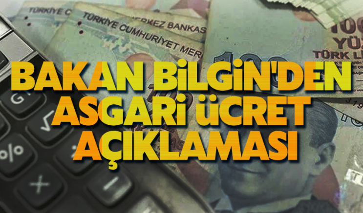 Bakan Bilgin'den asgari ücret açıklaması