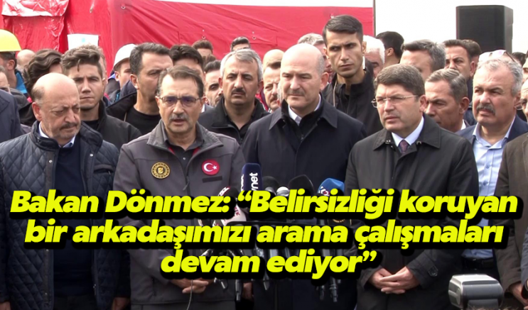 Bakan Dönmez: “Belirsizliği koruyan bir arkadaşımızı arama çalışmaları devam ediyor”