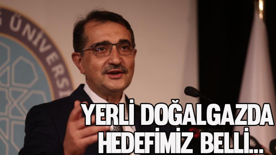 Bakan Dönmez:Yerli doğalgazda hedefimiz belli...