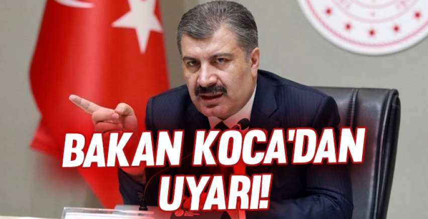 Bakan Koca'dan artan vakalar sonrası uyarı