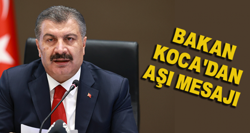 Bakan Koca'dan Aşı Mesajı