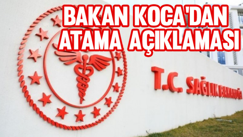 Bakan Koca'dan atama açıklaması