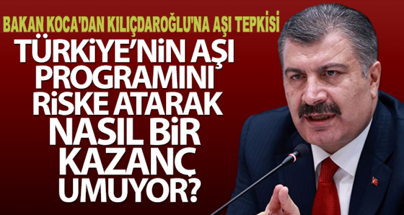 Bakan Koca'dan Kılıçdaroğlu'na Aşı Tepkisi