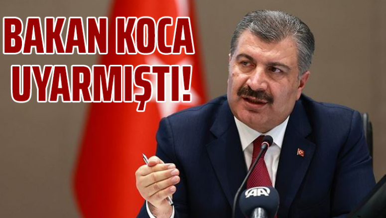 Bakan Koca uyarmıştı!