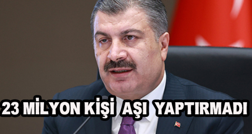 Bakan Koca: 'Yaklaşık 23 milyon kişi henüz aşı olmadı'