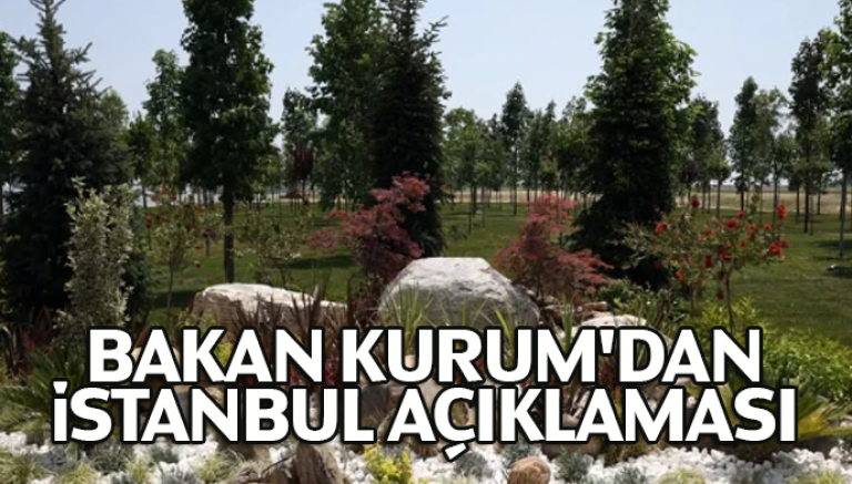 Bakan Kurum'dan İstanbul açıklaması