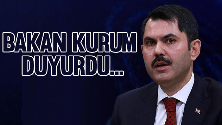 Bakan Kurum duyurdu...