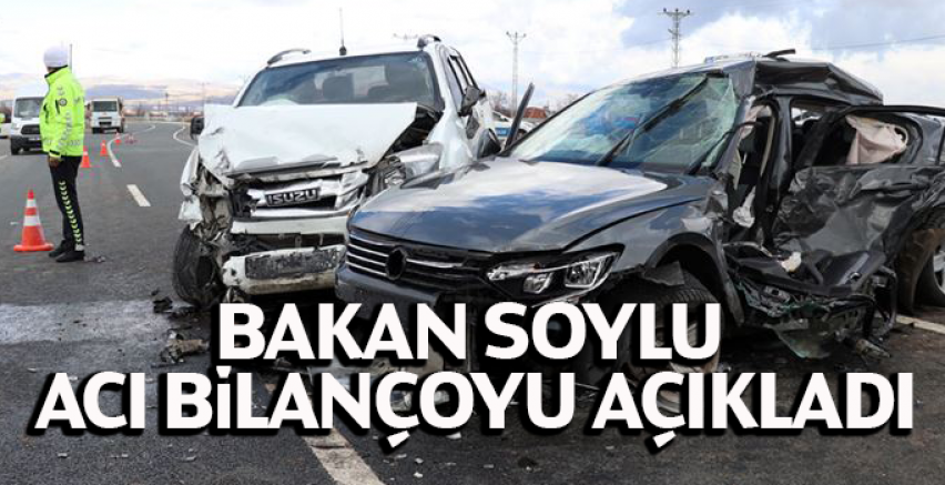 Bakan Soylu acı bilançoyu açıkladı