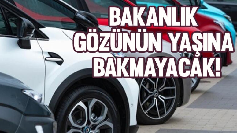 Bakanlık gözünün yaşına bakmayacak!