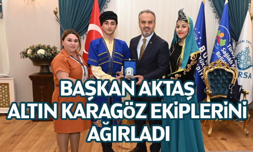 Başkan Aktaş, Altın Karagöz Ekiplerini Ağırladı