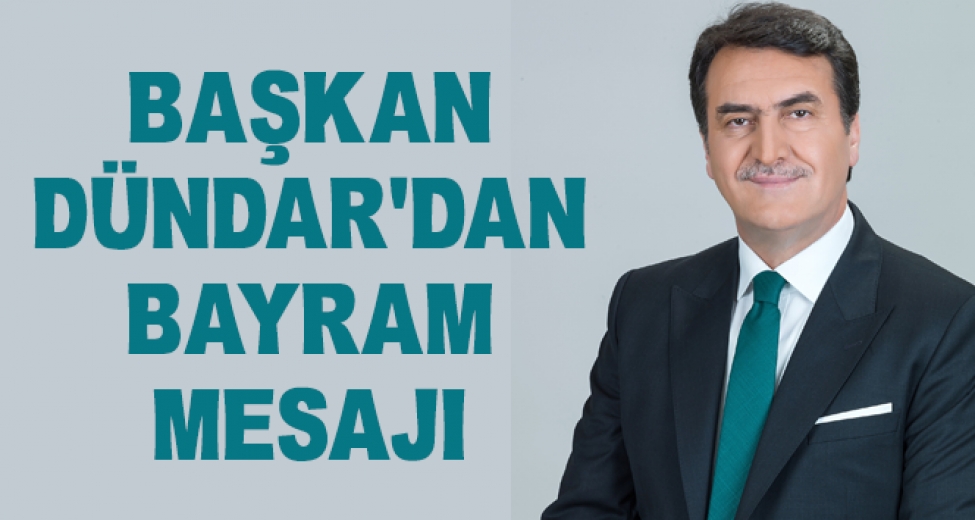 Başkan Dündar'dan Bayram Mesajı