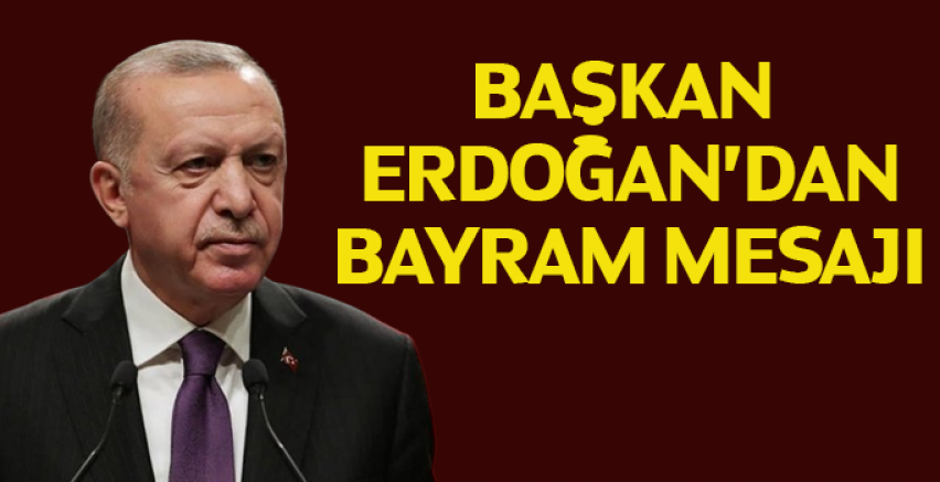 Başkan Erdoğan'dan bayram mesajı
