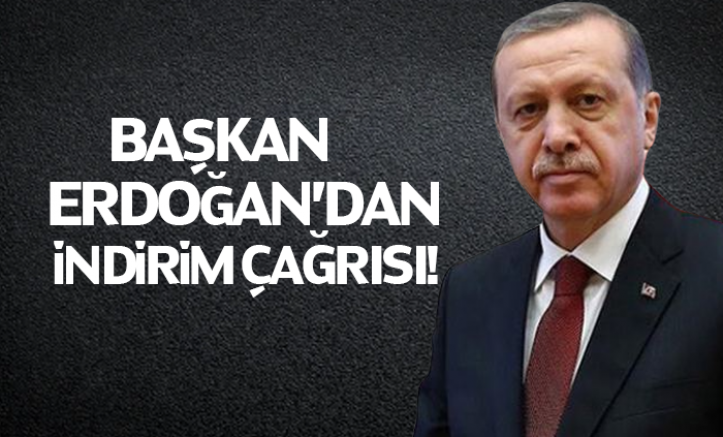 Başkan Erdoğan'dan İndirim Çağrısı