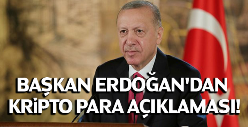 Başkan Erdoğan'dan kripto para açıklaması!
