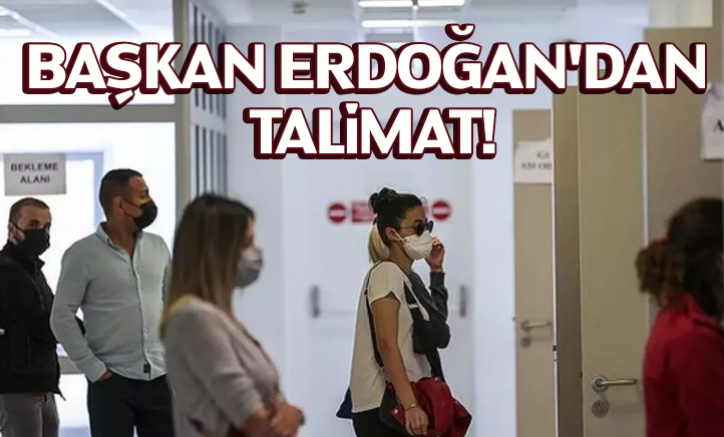 Başkan Erdoğan'dan talimat!