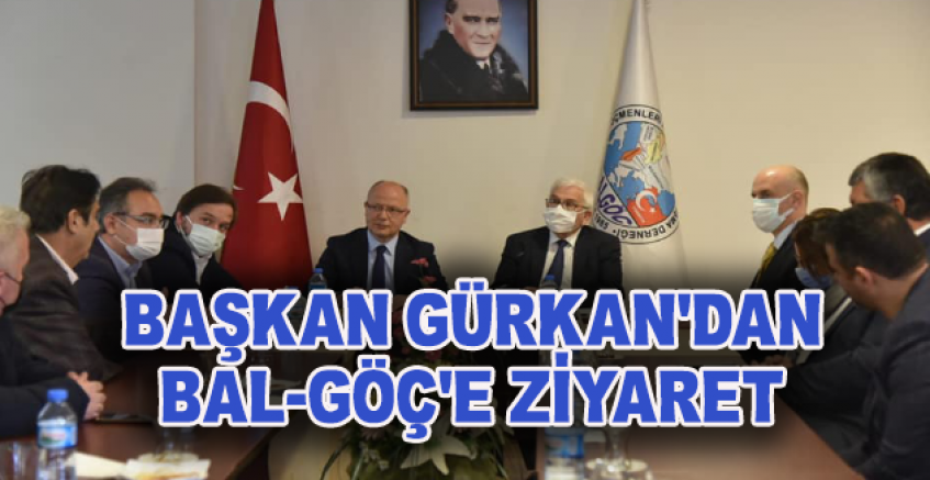 Başkan Gürkan'dan BAL-GÖÇ'e Ziyaret