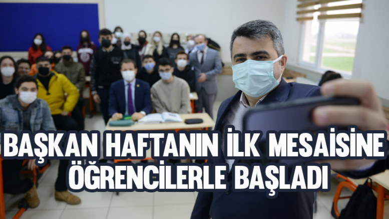 Başkan haftanın ilk mesaisine öğrencilerle başladı