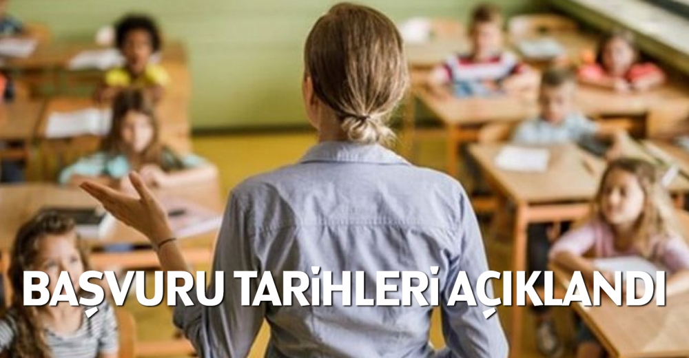 Başvuru tarihleri açıklandı