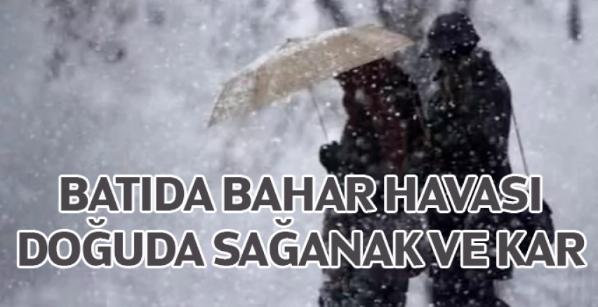 Batıda bahar havası, doğuda sağanak ve kar