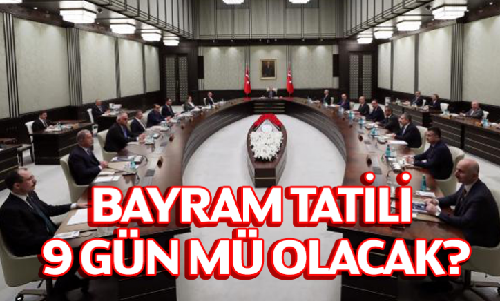 Bayram tatili 9 gün mü olacak?