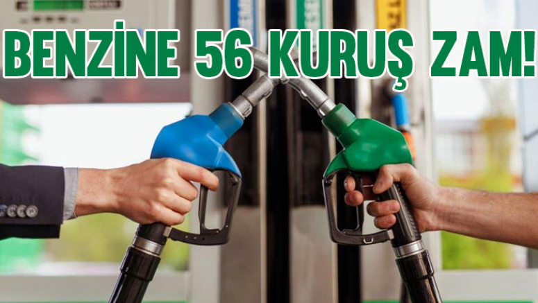 Benzine 56 kuruş zam!