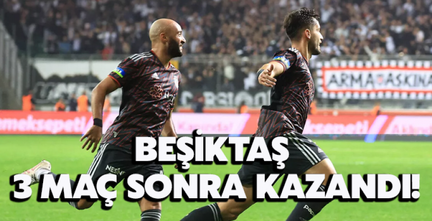 Beşiktaş 3 maç sonra kazandı!