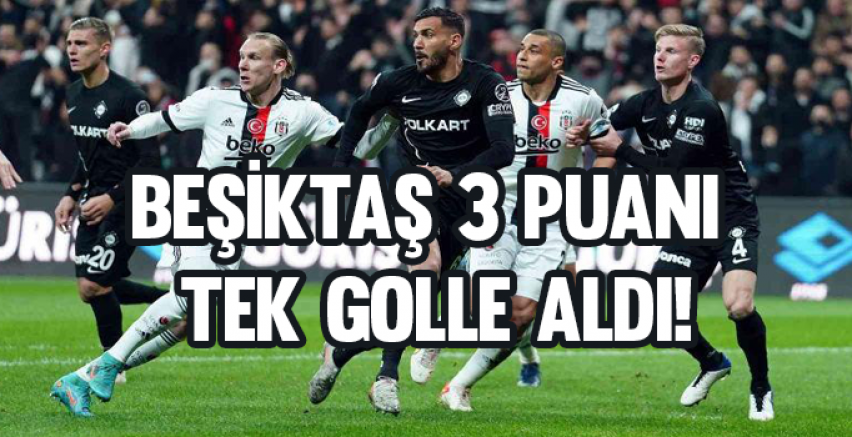 Beşiktaş 3 puanı tek golle aldı!