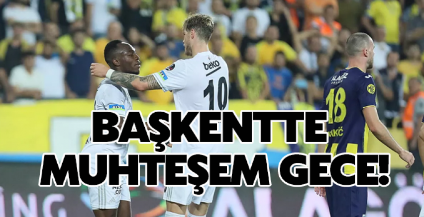 Beşiktaş Başkent'te 3 golle kazandı