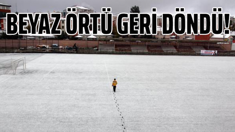Beyaz örtü geri döndü!
