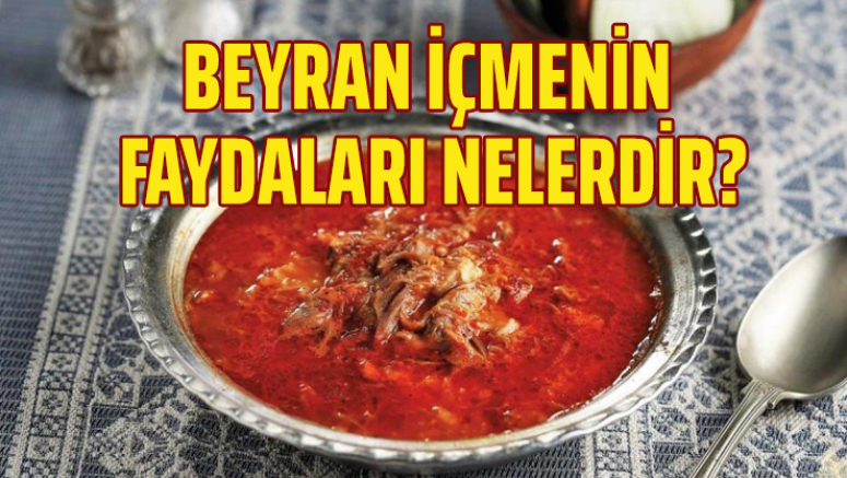 Beyran içmenin faydaları nelerdir?