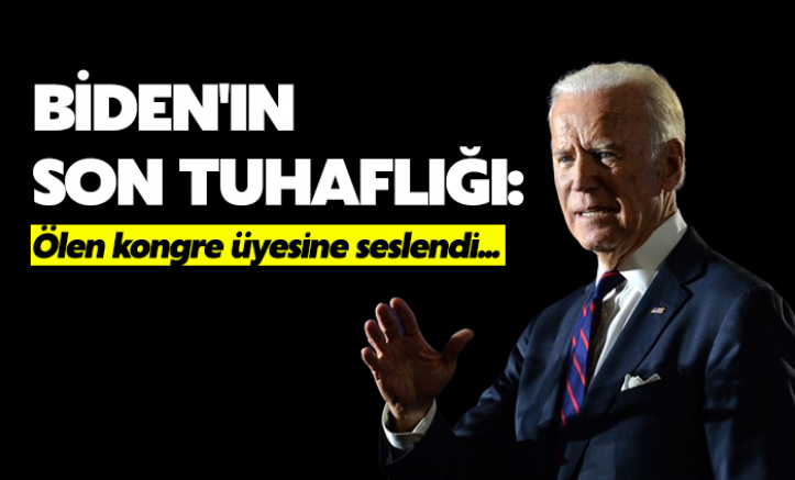 Biden'ın son tuhaflığı: Ölen kongre üyesine seslendi