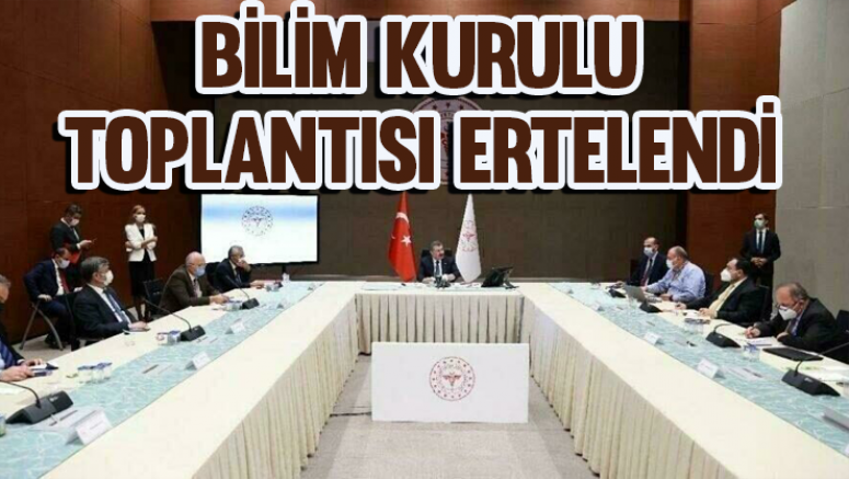 Bilim Kurulu Toplantısı ertelendi