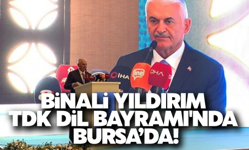 Binali Yıldırım, TDK Dil Bayramı'nda Bursa'da