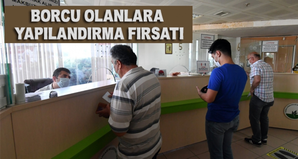 Borcu Olanlara Yapılandırma Fırsatı