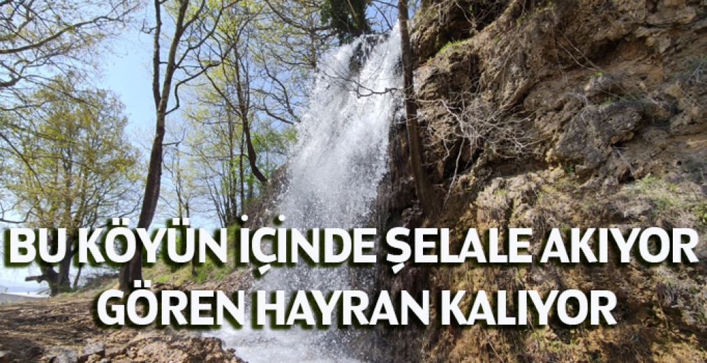 Bu Köyün İçinde Şelale Akıyor Gören Hayran Kalıyor