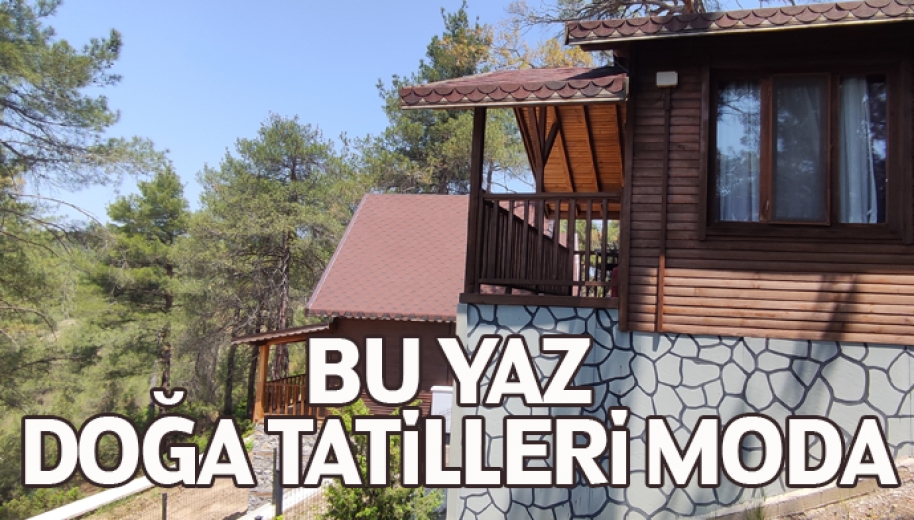 Bu Yaz Doğa Tatilleri Moda