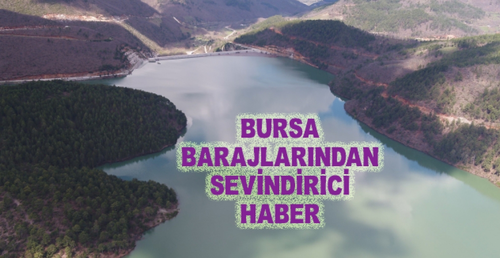Bursa Barajlarından Sevindirici Haber