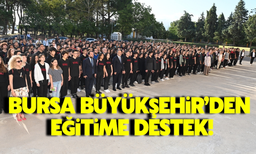 Bursa Büyükşehir'den Eğitime Destek